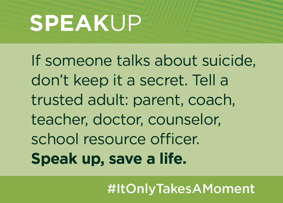 Speak up if someone talks of suicide, don't keep it a secret.